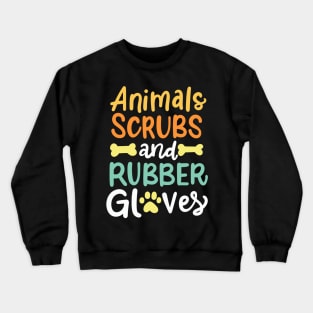 Animals, Scrubs And Rubber Gloves Vet Veterinary Crewneck Sweatshirt